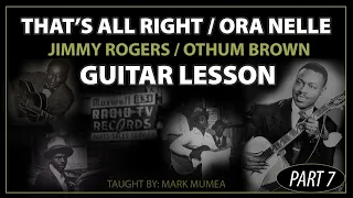 That's All Right Guitar Lesson - Mark Mumea - Jimmy Rogers/Othum Brown/Robert Lockwood Jr. - Part 7