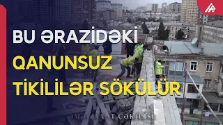 Bakıda qanunsuz tikintilər sökülür - APA TV