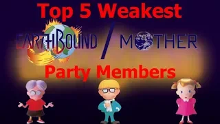 Top 5 Weakest EarthBound/Mother Series Party Members