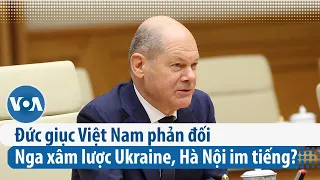 Đức giục Việt Nam phản đối Nga xâm lược Ukraine, Hà Nội im tiếng?  | VOA Tiếng Việt