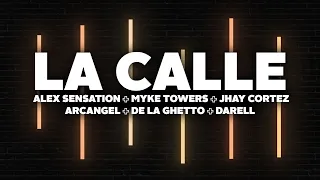 La Calle (Letra) - Alex Sensation, Myke Towers, Jhay Cortez ft. Arcangel, De La Ghetto, Darell