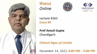 Lecture#263, Uvea #4 , Prof Amod Gupta Speaks on "Clinical Signs of Uveitis", Wednesday, Dec 14,8 PM