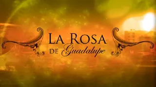 La Rosa de Guadalupe - (LA SANTA) - Parte 1