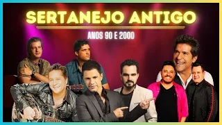 🔥SERTANEJO ANTIGO ANOS 90 E 2000 As Melhores