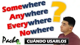 Cuándo y cómo usar SOMEWHERE- ANYWHERE - EVERYWHERE - NOWHERE | Clases inglés