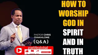 PASTOR CHRIS OYAKHILOME // HOW TO WORSHIP GOD IN SPIRIT AND IN TRUTH (Q&A) // Zoe Life Global //