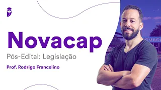 Novacap Pós-Edital: Legislação - Prof. Rodrigo Francelino