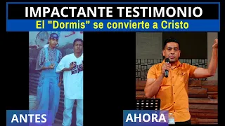 IMPACTANTE TESTIMONIO: El "Dormis" se convierte a Cristo