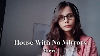 House With No Mirrors - Sasha Alex Sloan (Cover) | Eternal Flair