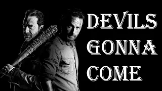 Rick and Negan || Devils Gonna Come
