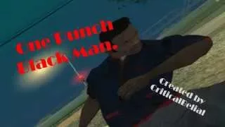 Grand Theft Auto San Andreas - One Punch Black Man.