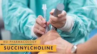 Succinylcholine - Rapid Sequence Intubation