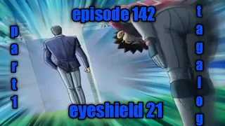 eyeshield 21 episode 142 tagalog/part 1