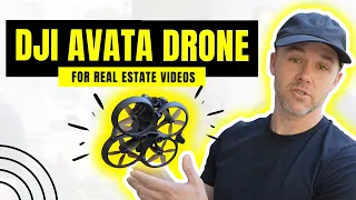 DJI Avata Drone for Real Estate Videos