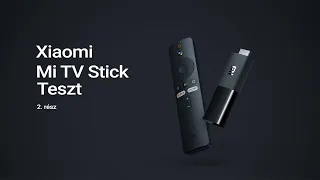Xiaomi Mi TV Stick teszt 2. rész