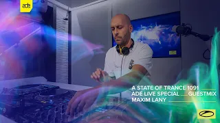 Maxim Lany - A State Of Trance Episode 1091 (ADE Special) Guest Mix