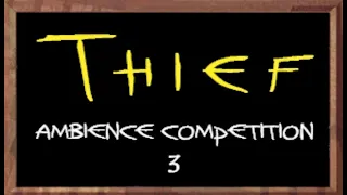 Thief Ambience Competition 3 *FINISHED*