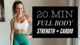 20 MIN FULL BODY STRENGTH + CARDIO