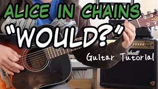 Alice In Chains - Would - Guitar Lesson (ROCK YOUR ACOUSTIC LIKE IT'S AND ELECTRIC!)