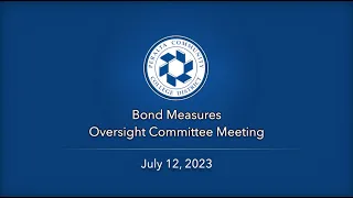 Bond Measures Oversight Committee Meeting: July 12, 2023