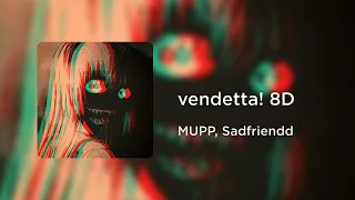 MUPP, Sadfriendd - vendetta! (8D AUDIO)