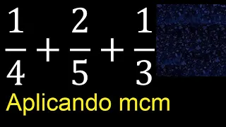 1/4+2/5+1/3 . Suma de 3 fracciones con distinto denominador , heterogeneas , 1/4 mas 2/5 mas 1/3