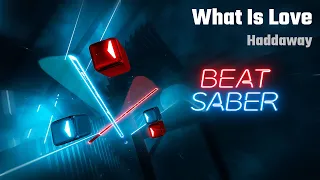 Beat Saber | What Is Love - Haddaway