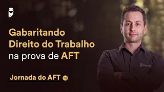 Gabaritando Direito do Trabalho na prova de AFT