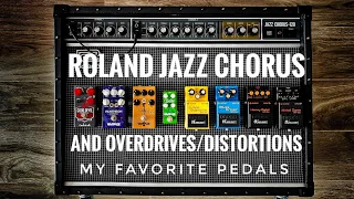 Overdrive and Distortion Pedals that sound great with a Roland Jazz Chorus