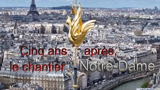 Cinq ans après, le chantier de Notre Dame de Paris