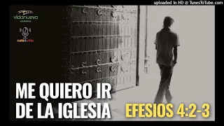 Me quiero ir de la iglesia. #4 Razones validas para salir de una iglesia.