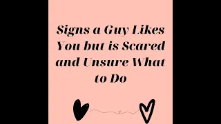 🧡16 Signs a Guy Likes You but is Scared and Unsure What to Do