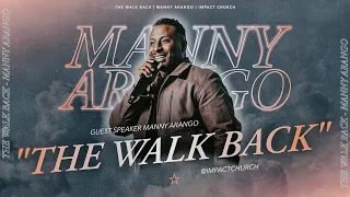 The Walk Back | Guest Speaker Manny Arango | Impact Church