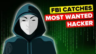 FBI Catches The MOST Wanted Hacker