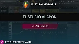 Fl Studio alapok Kezdőknek | Fl Studio tutorial | Producertanfolyam.hu