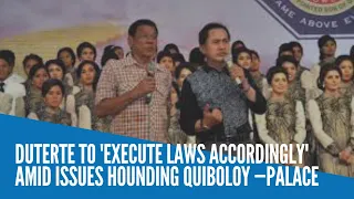 Duterte to 'execute laws accordingly' amid issues hounding Quiboloy —Palace