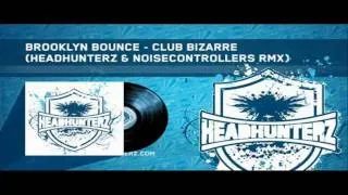 Brooklyn Bounce - Club Bizarre (Headhunterz & Noisecontrollers Remix) |FULL HQ + HD|