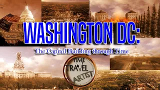 Washington DC: The Capitol Building Through Time (2021-1814)