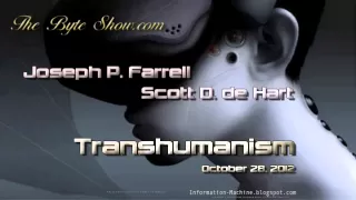 Joseph P. Farrell & Scott D. de Hart | Transhumanism, October 28, 2012