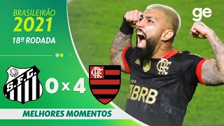 SANTOS 0 X 4 FLAMENGO | MELHORES MOMENTOS | 18ª RODADA BRASILEIRÃO 2021 | ge.globo