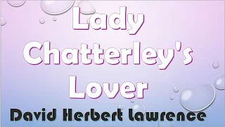 Lady Chatterley's Lover by David Herbert Lawrence (Book Reading, British English Female Voice)