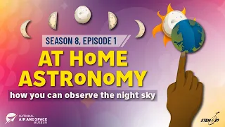 At Home Astronomy: How You Can Observe the Night Sky - STEM in 30: Season 8, Episode 1