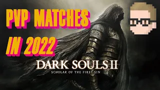 I Played Dark Souls 2 SotFS PvP in 2022 - And It's STILL The BEST!