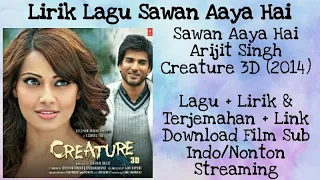 Sawan Aaya Hai - Arijit Singh | Creature | Lirik dan Terjemahan + Link Download Film