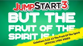 JumpStart3 | Galatians 5:22-23 Fruit Of The Spirit | Official Lyric Video