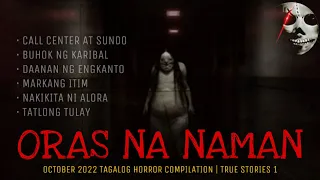 ORAS NA NAMAN | October 2022 Tagalog Horror Compilation | True Stories | Part 1