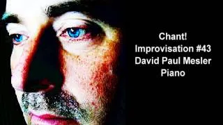 Chant! Session, Improvisation #43 -- David Paul Mesler, Solo Piano