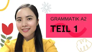 𝐆𝐫𝐚𝐦𝐦𝐚𝐭𝐢𝐤 𝐀𝟐 - 𝐓𝐞𝐢𝐥 𝟏 I Tổng hợp Ngữ pháp tiếng Đức A2 - Phần 1 🌷 Tam Nguyen