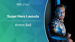 Super Hero Layouts - Anton Ball - NDC Oslo 2022