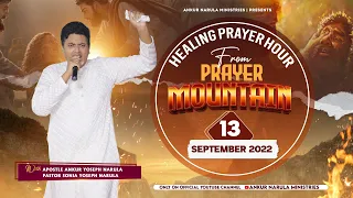 RETELECAST HEALING PRAYER HOUR FROM THE PRAYER MOUNTAIN (13-09-2022) || Ankur Narula Ministries